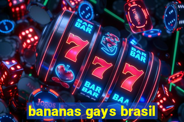 bananas gays brasil